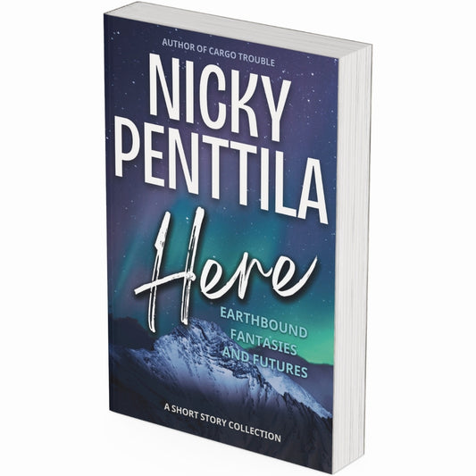 Here: Earthbound Fantasies and Futures - A Short Story Collection